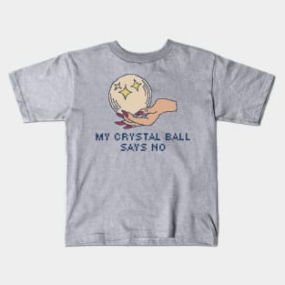 My Crystal Ball Says No Kids T-Shirt